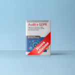 NUOVO IN LIBRERIA: Audit e GDPR – Manuale per le attività di verifica e sorveglianza del Titolare e del DPO